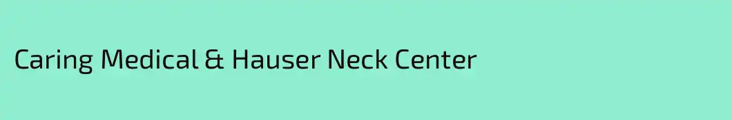 Caring Medical & Hauser Neck Center